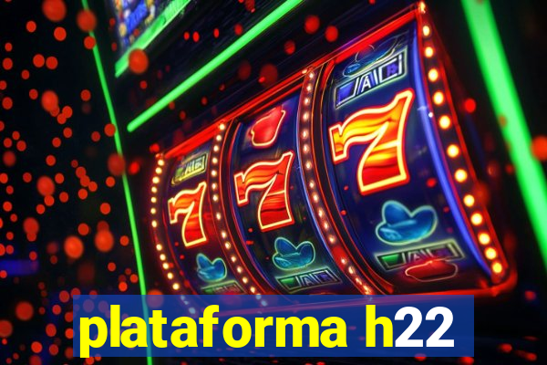 plataforma h22